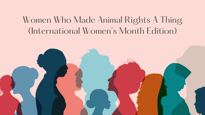 Women Who Made Animal Rights A Thing